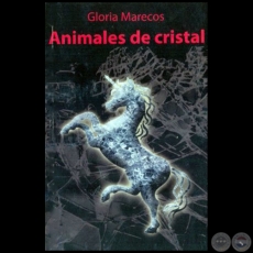 ANIMALES DE CRISTAL - Autora: GLORIA MARECOS - Ao: 2012